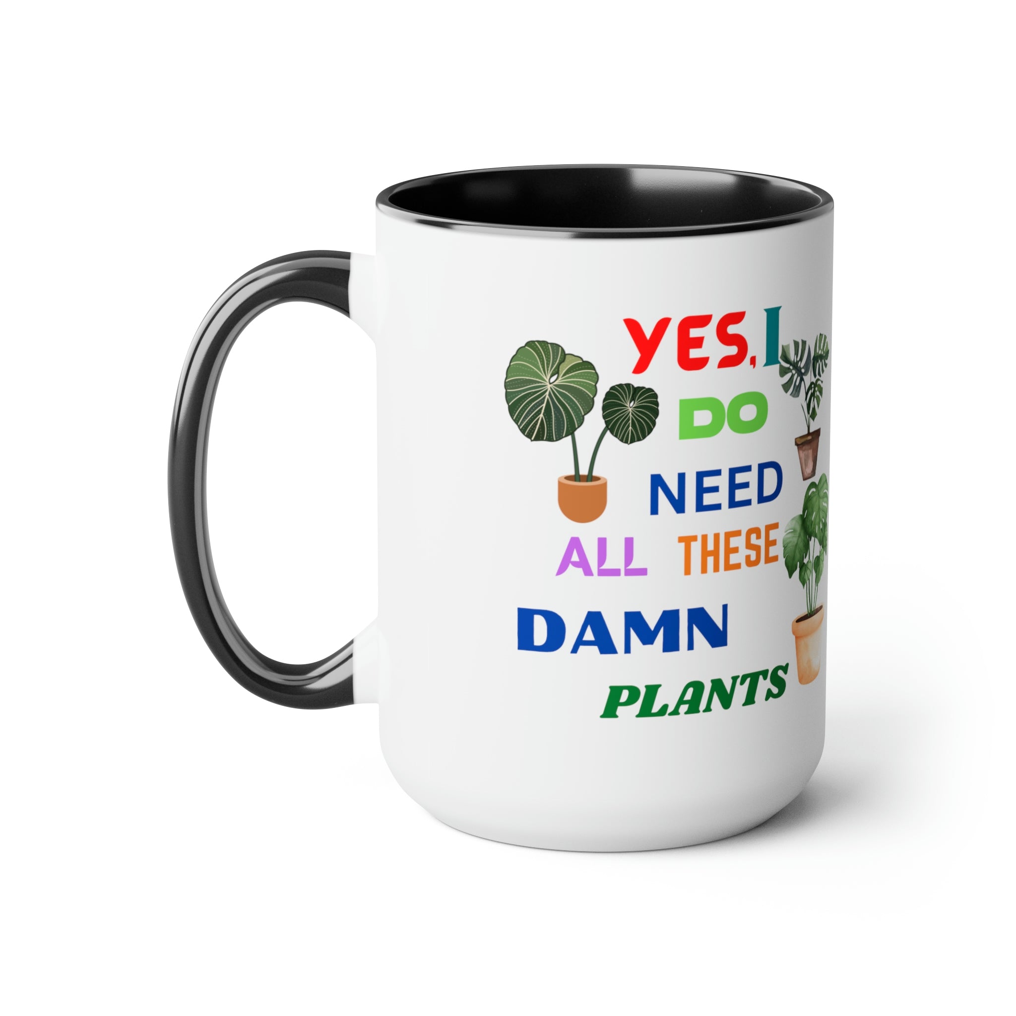 "Yes, I Do Need All These Damn Plants" Two-Tone Coffee Mugs, 15oz - SHOP LUV FARMS
