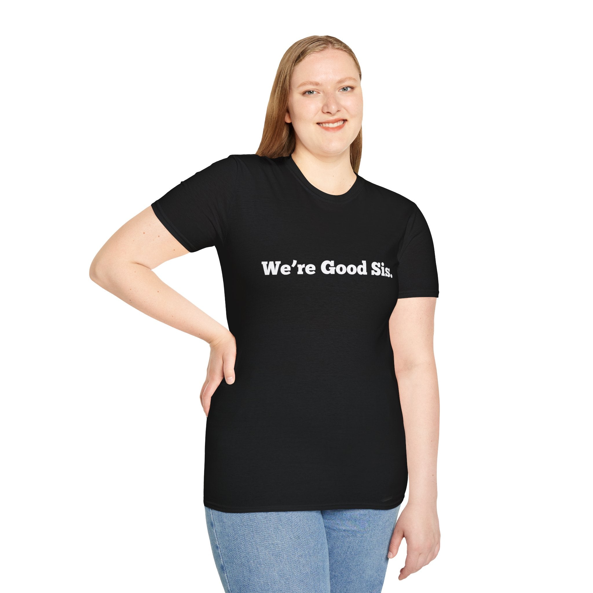 We're Good Sis Unisex Softstyle T-Shirt