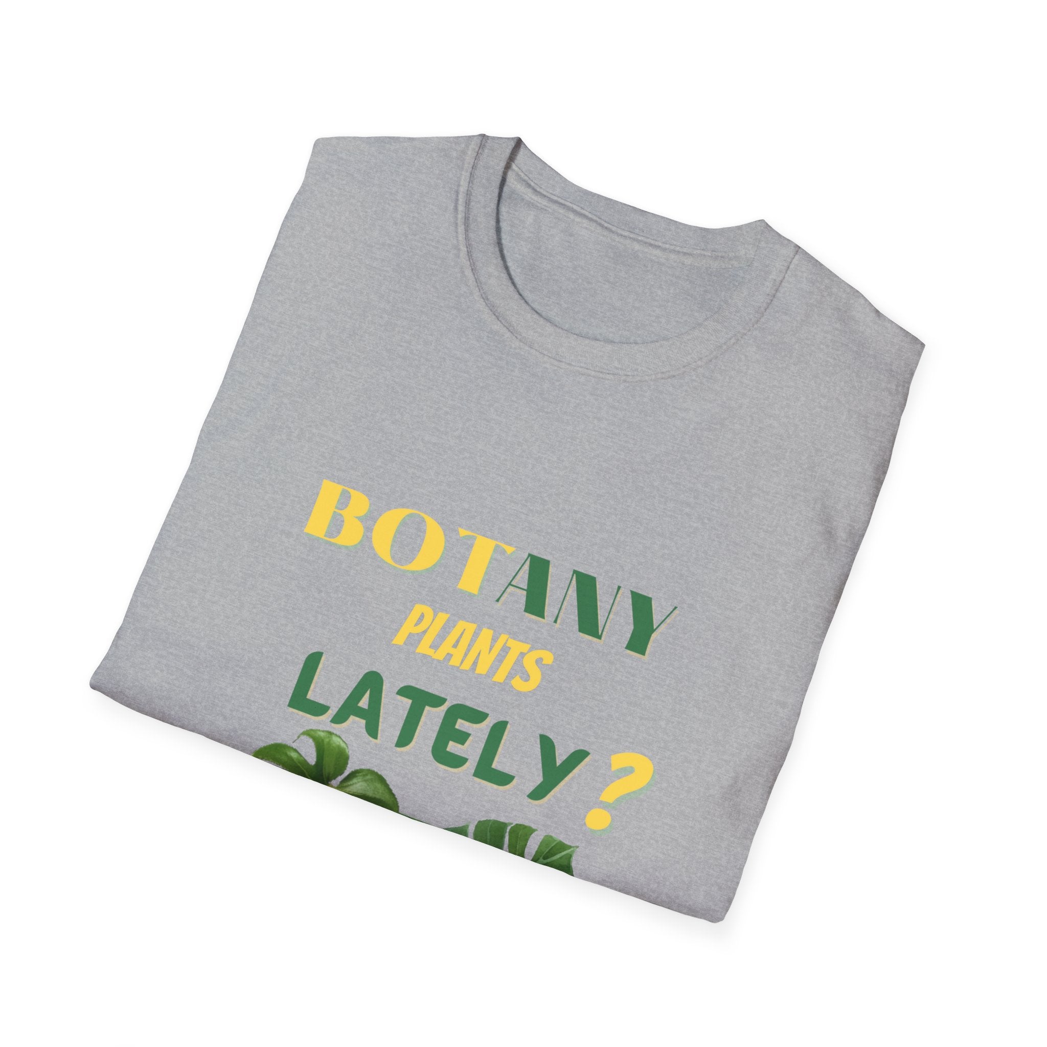 "Botany Plants Lately" Unisex Softstyle T-Shirt