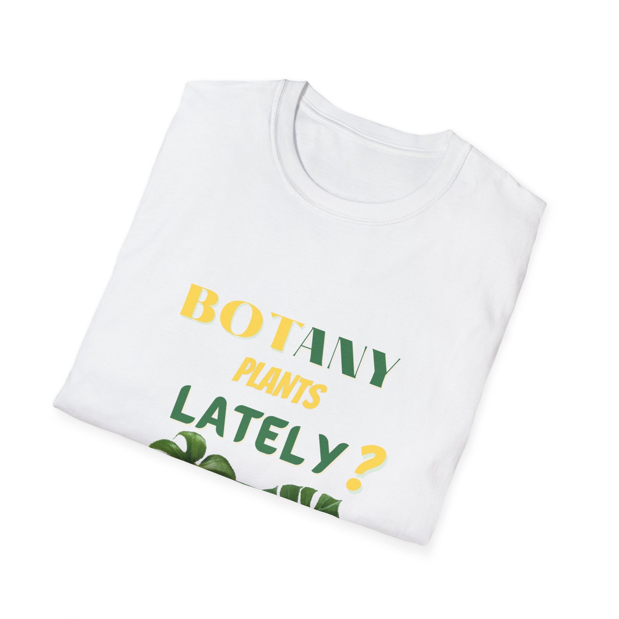 "Botany Plants Lately" Unisex Softstyle T-Shirt