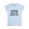 Happy. Healthy. Wealthy.  Women's Softstyle Tee