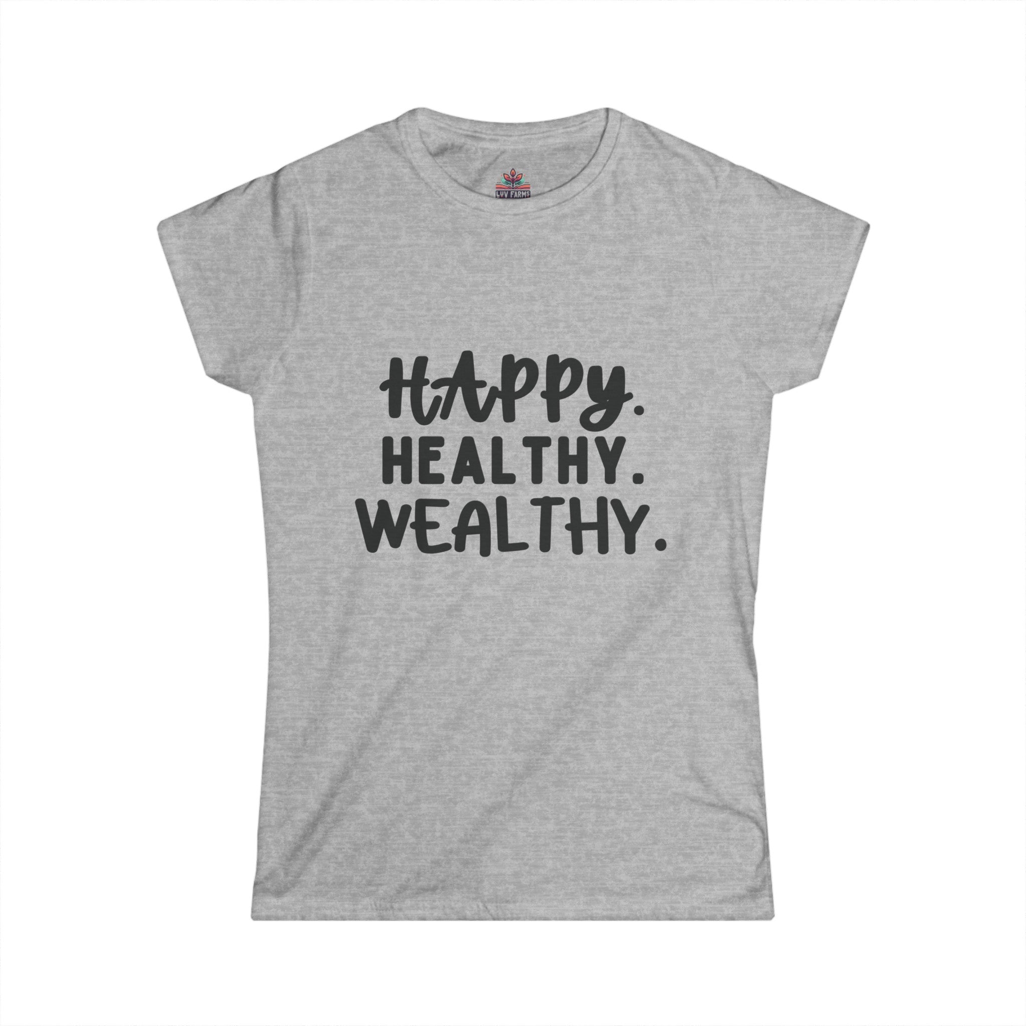 Happy. Healthy. Wealthy.  Women's Softstyle Tee