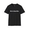 We're Good Sis Unisex Softstyle T-Shirt