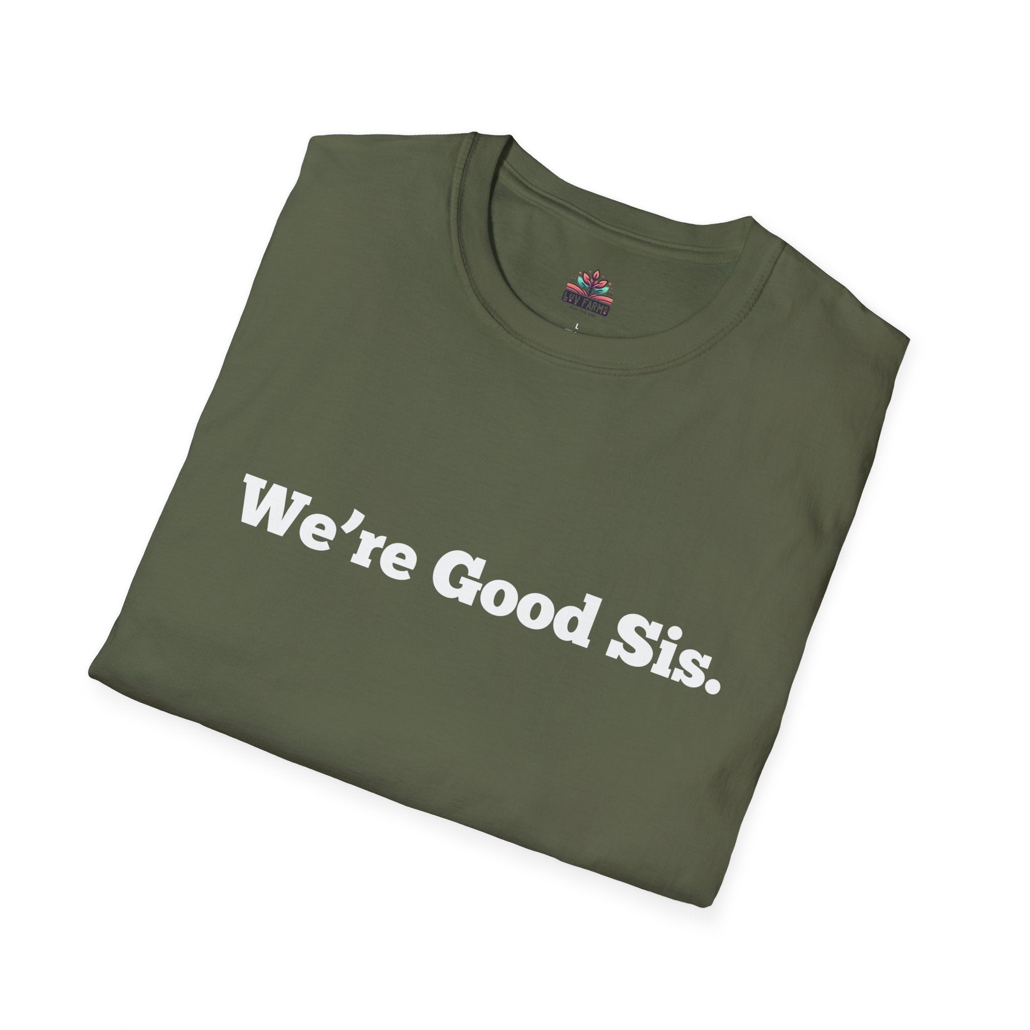 We're Good Sis Unisex Softstyle T-Shirt