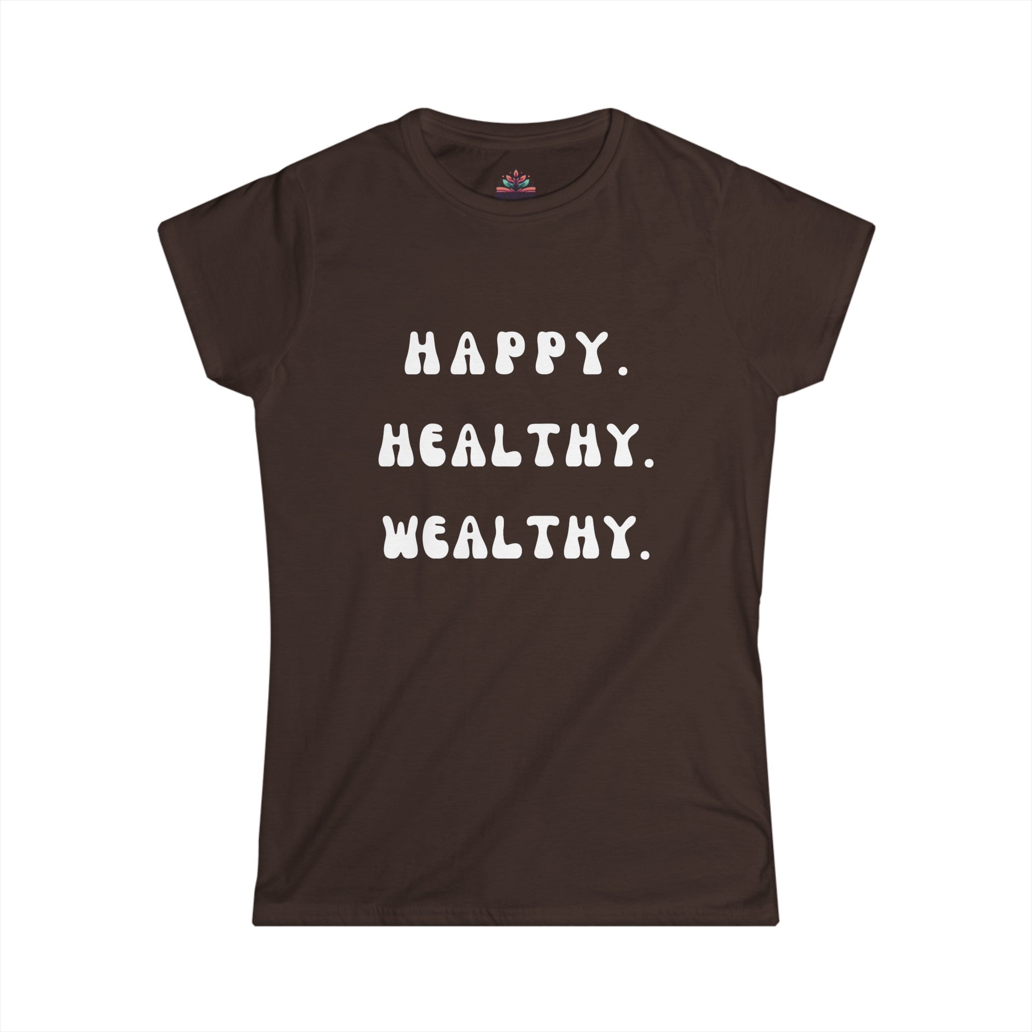 Happy. Healthy. Wealthy. Women's Softstyle Tee