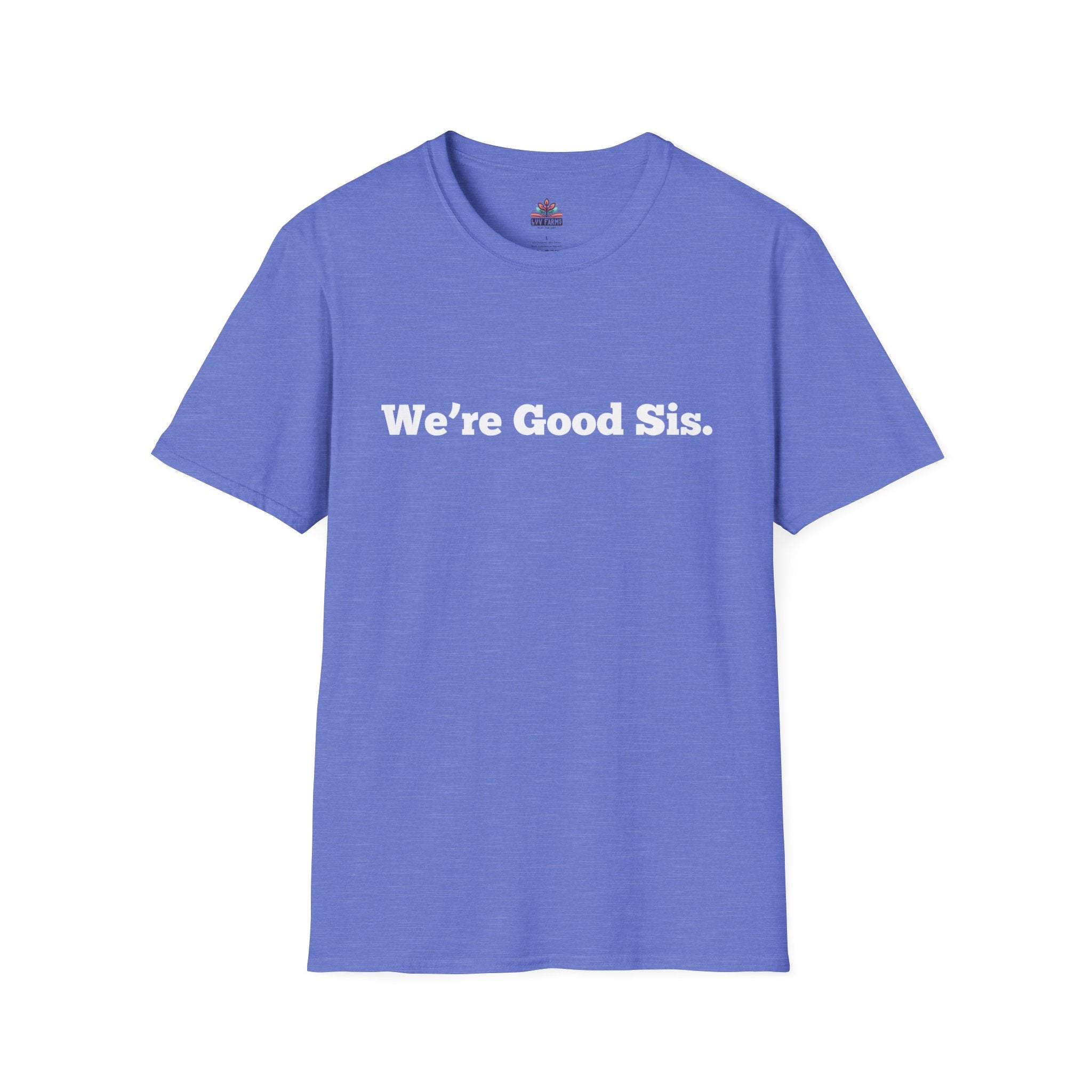 We're Good Sis Unisex Softstyle T-Shirt