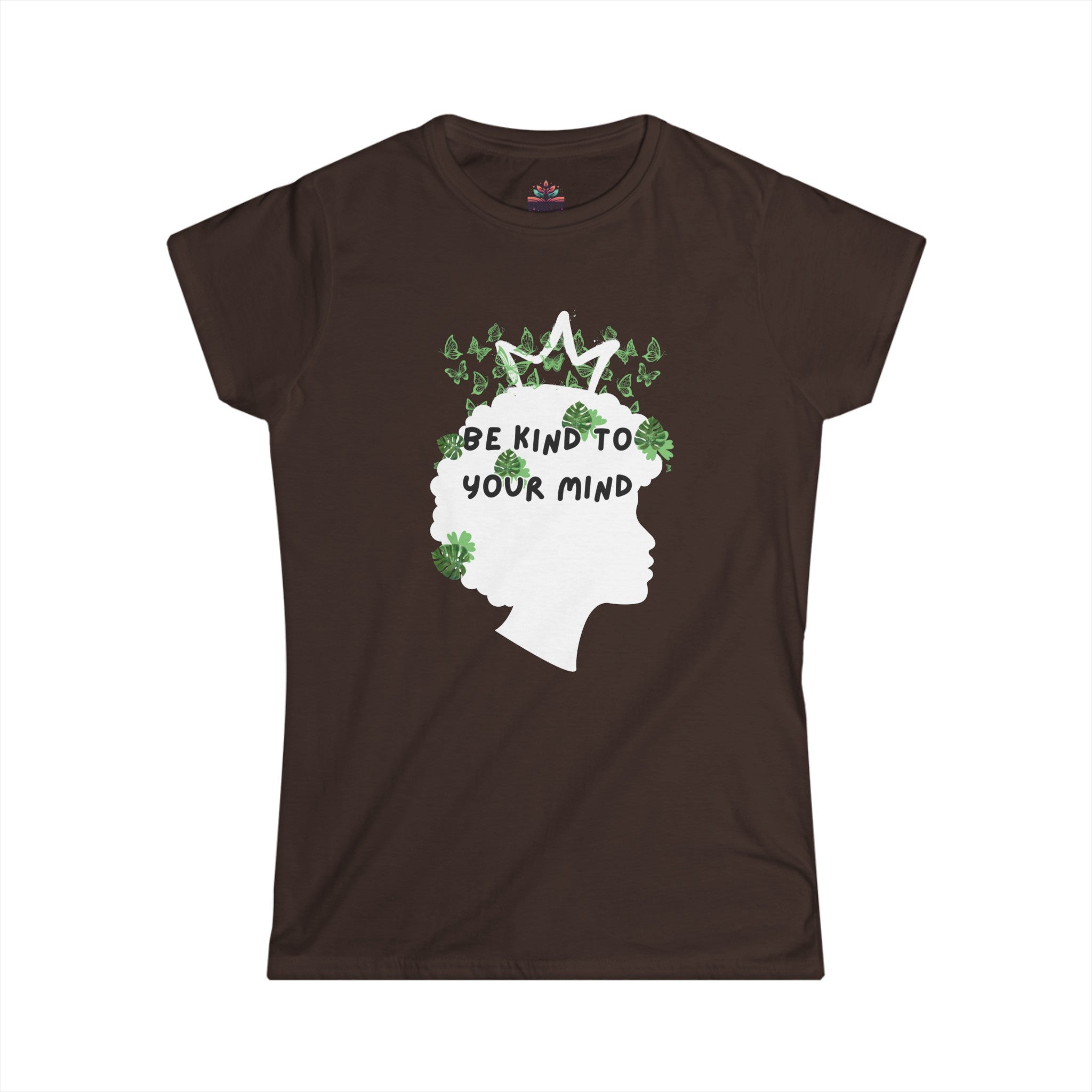 Be Kind To Your Mind Women's Softstyle Tee