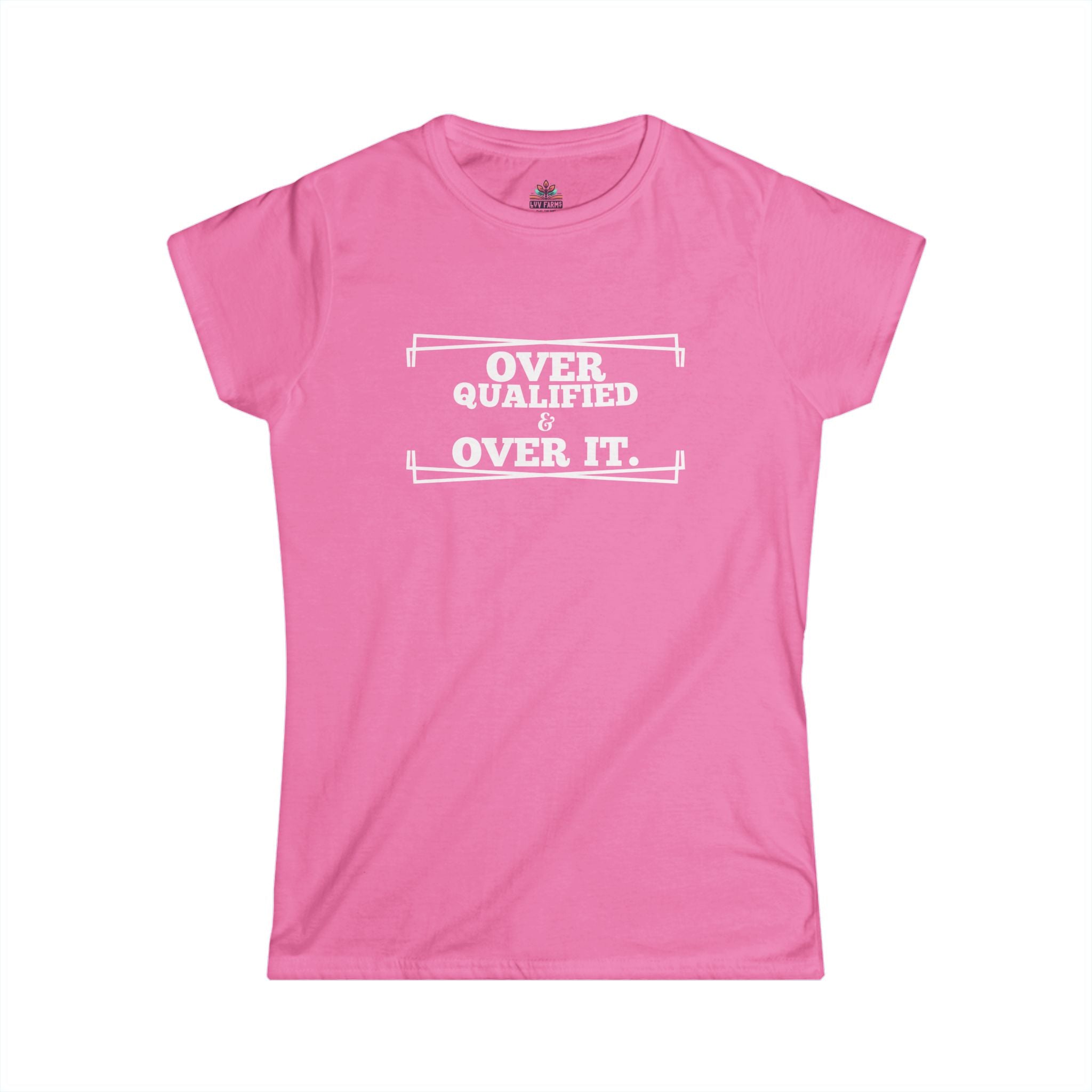 Over Qualified & Over It. - Women's Softstyle Tee