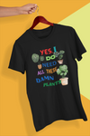 Yes I Do Need All These D,%$ Plants! Unisex Classic T-Shirt - Luv Farms Tees And Things