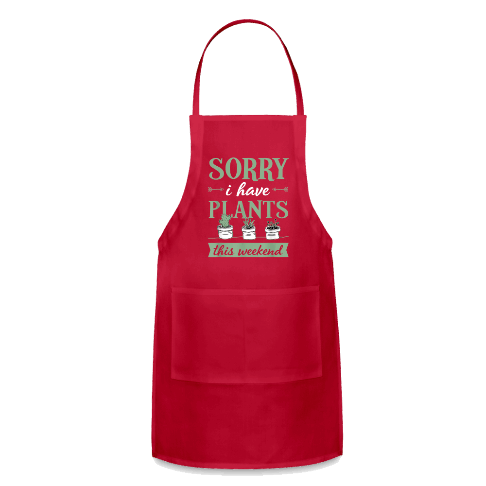 Sorry, I Have Plants This Weekend Green Words Adjustable Apron - red