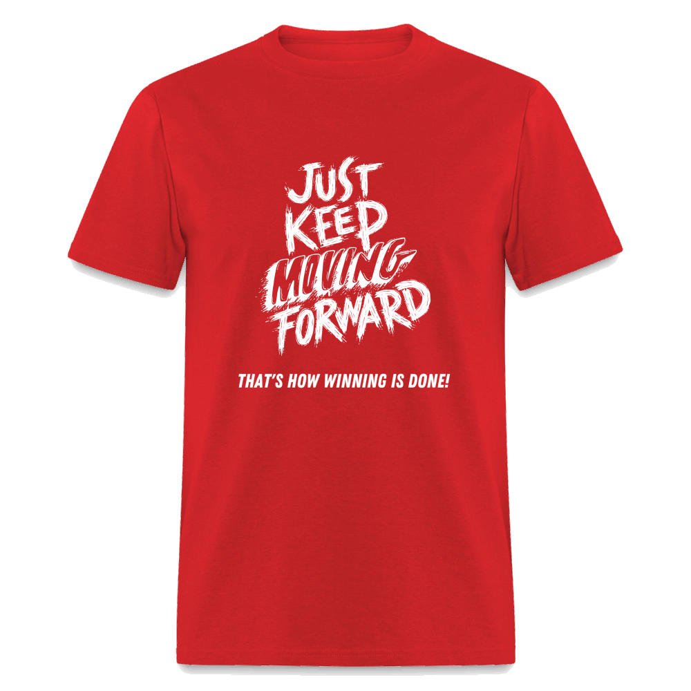 Just Keep Moving Forward Unisex Classic T-Shirt - red