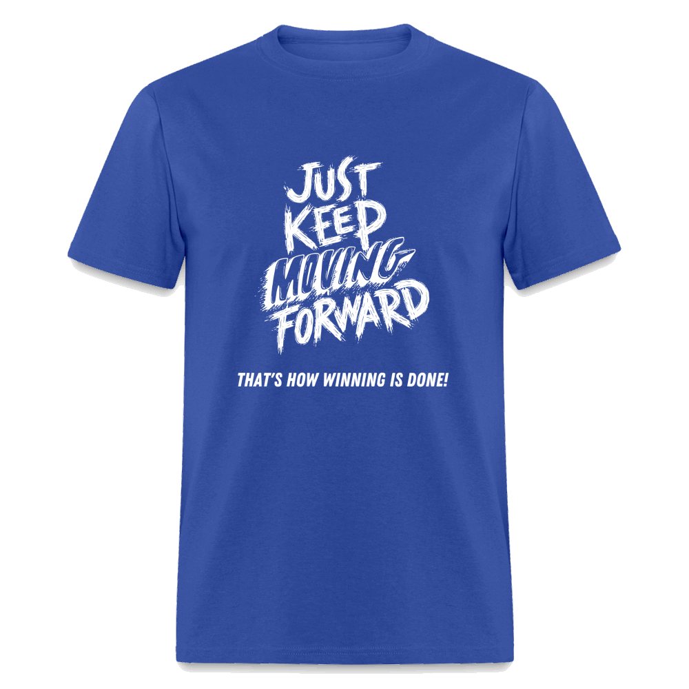 Just Keep Moving Forward Unisex Classic T-Shirt - royal blue