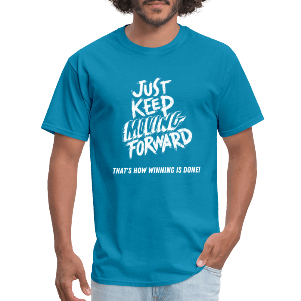 Just Keep Moving Forward Unisex Classic T-Shirt - turquoise