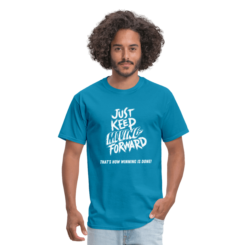 Just Keep Moving Forward Unisex Classic T-Shirt - turquoise