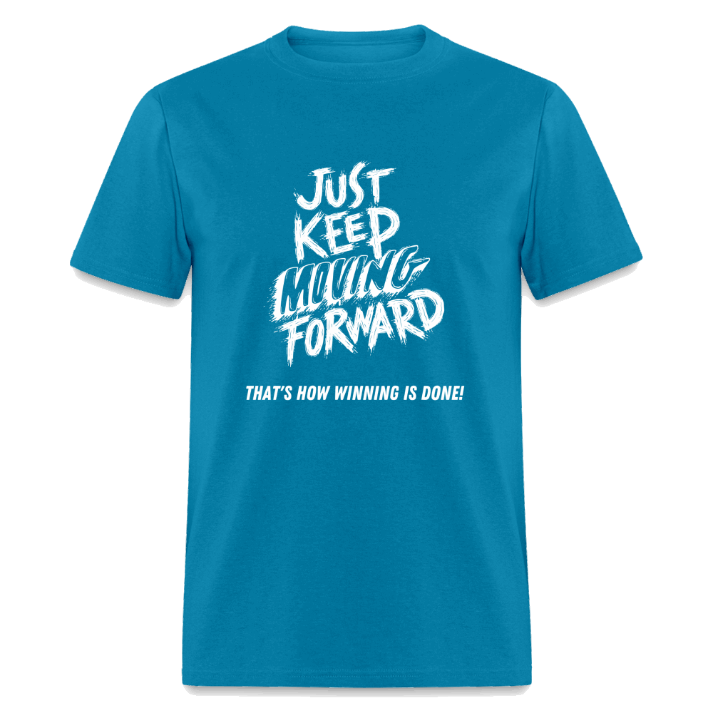 Just Keep Moving Forward Unisex Classic T-Shirt - turquoise