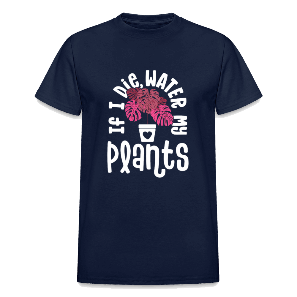 IF I DIE, WATER MY PLANTS Gildan Ultra Cotton Adult T-Shirt - navy