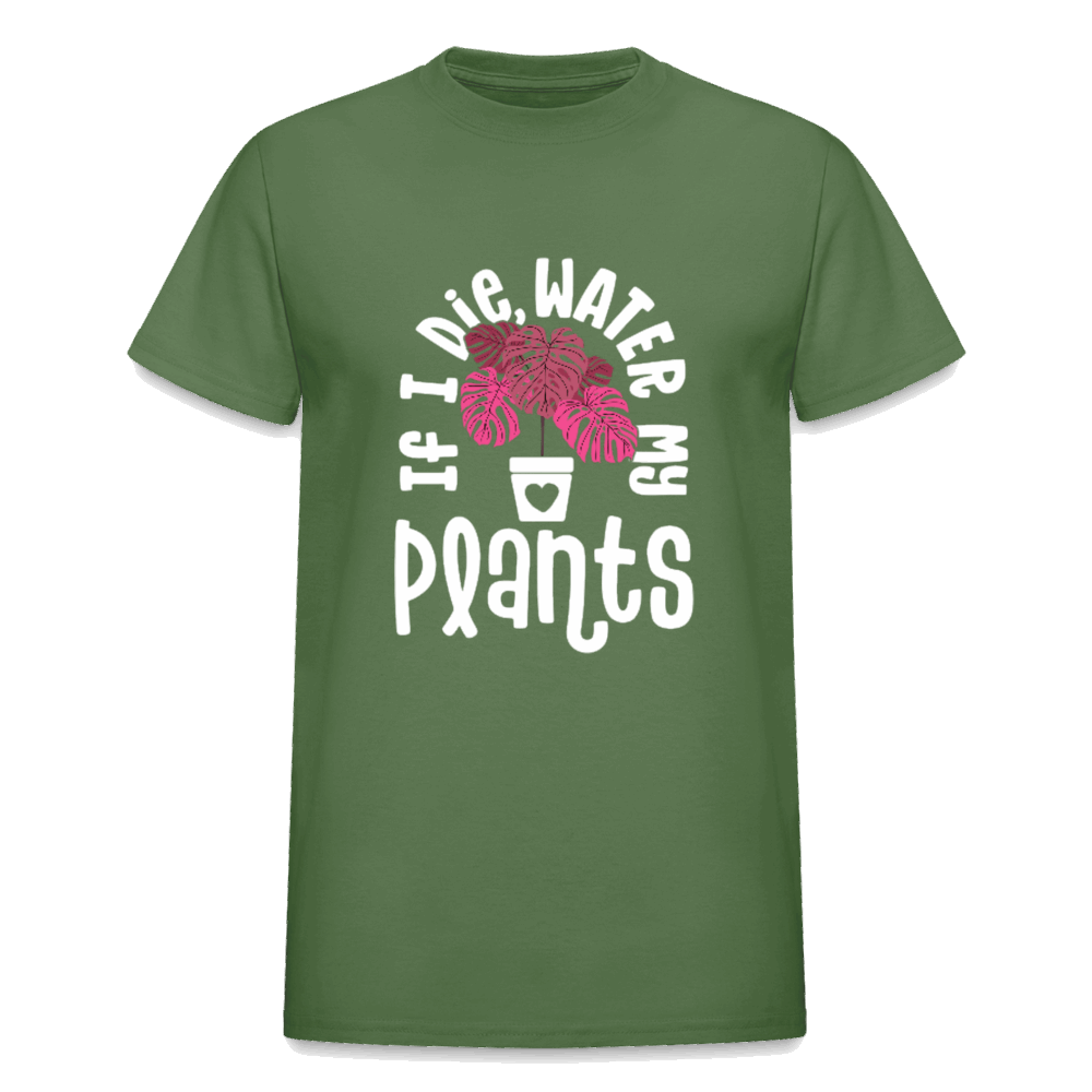 IF I DIE, WATER MY PLANTS Gildan Ultra Cotton Adult T-Shirt - military green