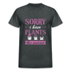 Sorry I have Plants This Weekend Gildan Ultra Cotton Adult T-Shirt - deep heather