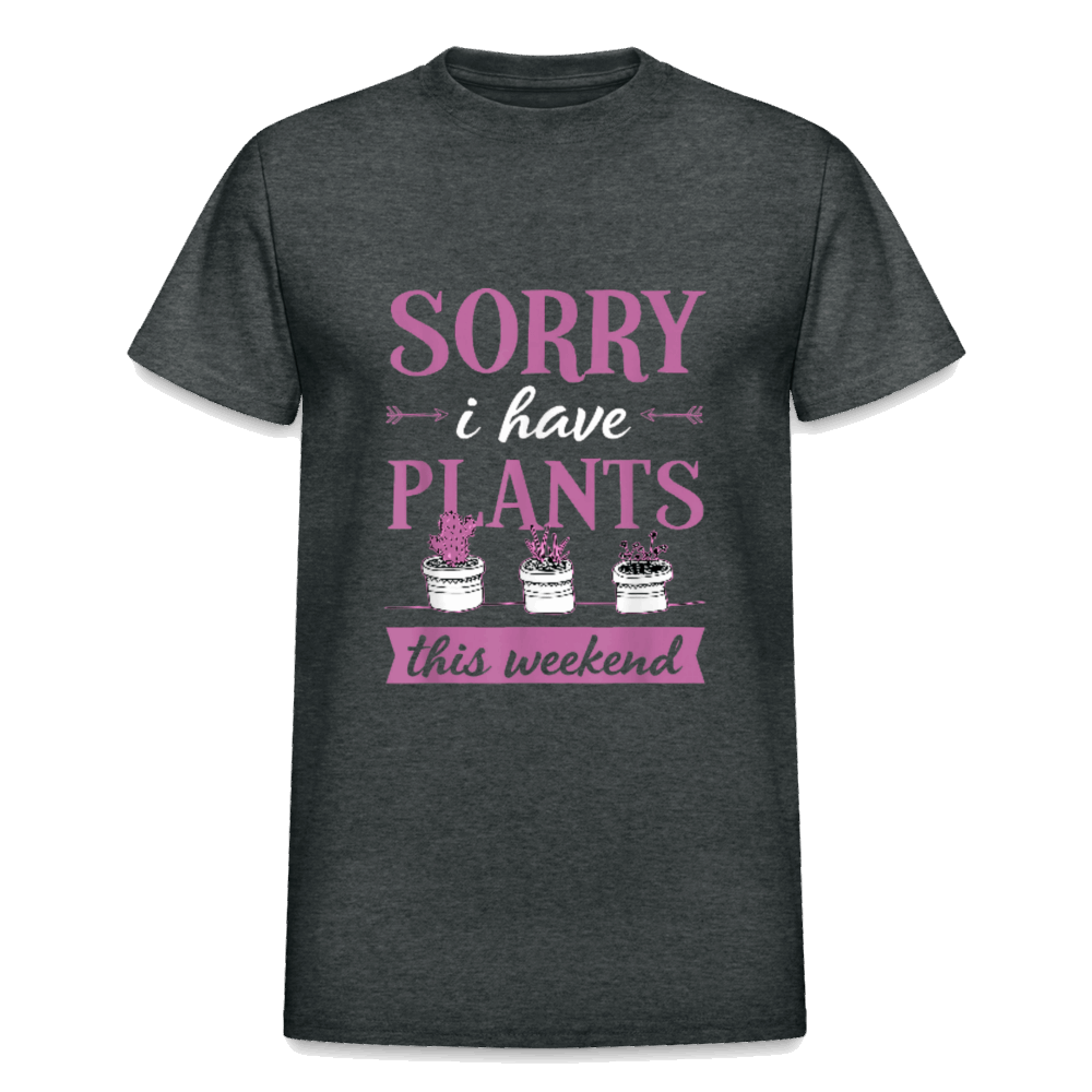 Sorry I have Plants This Weekend Gildan Ultra Cotton Adult T-Shirt - deep heather