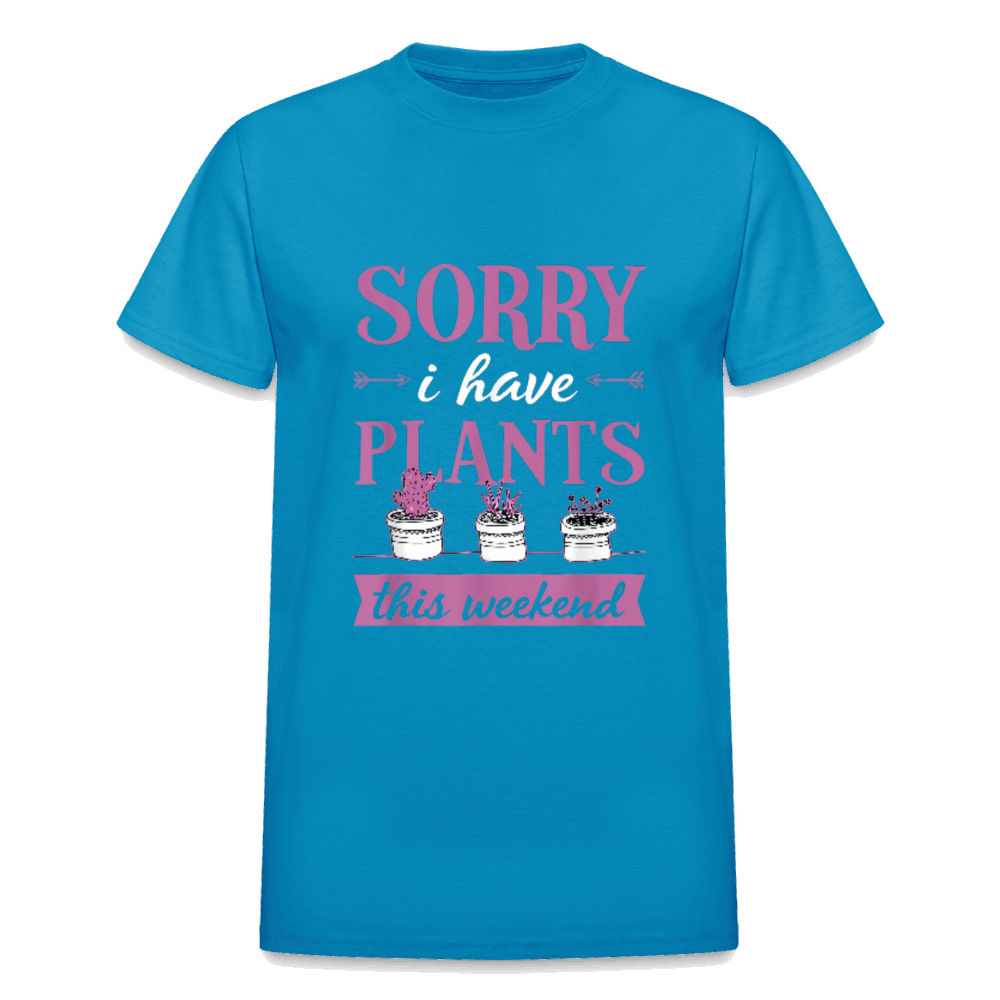 Sorry I have Plants This Weekend Gildan Ultra Cotton Adult T-Shirt - turquoise