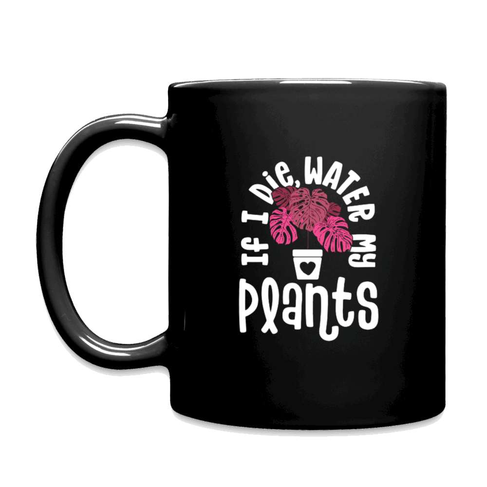 If I Die Water My Plants Full Color Mug - black