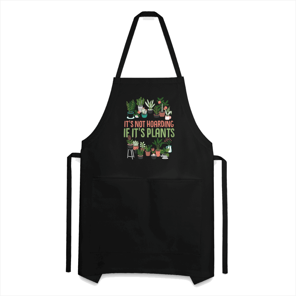 It's Not Hoarding If It's Plants Adjustable Apron - black