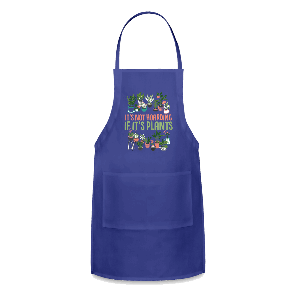 It's Not Hoarding If It's Plants Adjustable Apron - royal blue