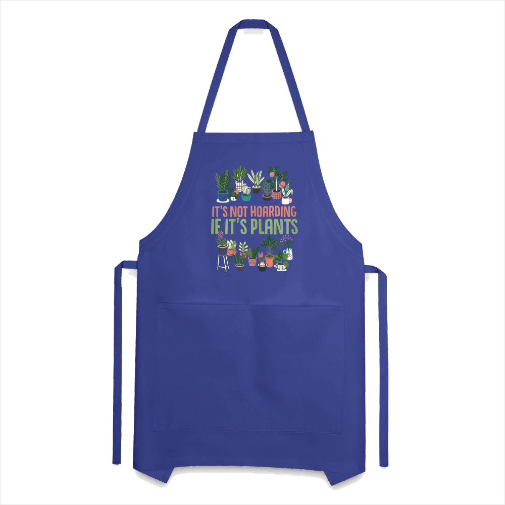 It's Not Hoarding If It's Plants Adjustable Apron - royal blue