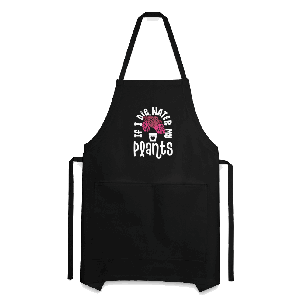 If I Die Water My Plants Adjustable Apron - black