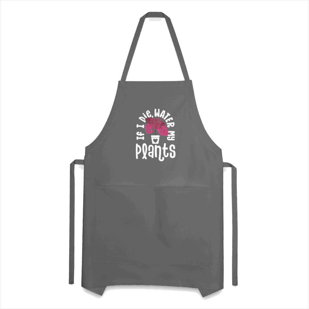 If I Die Water My Plants Adjustable Apron - charcoal