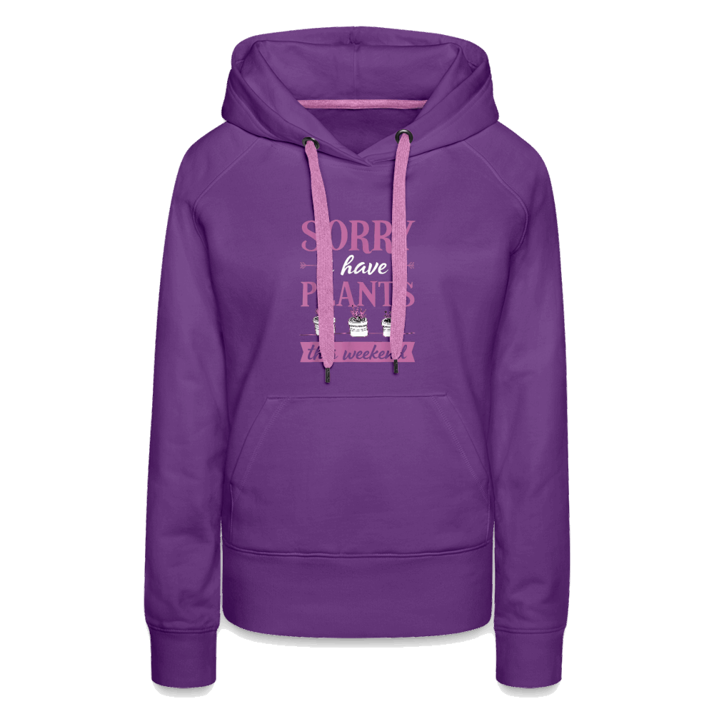 Sorry I Have Plants This Weekend Women’s Premium Hoodie - purple 