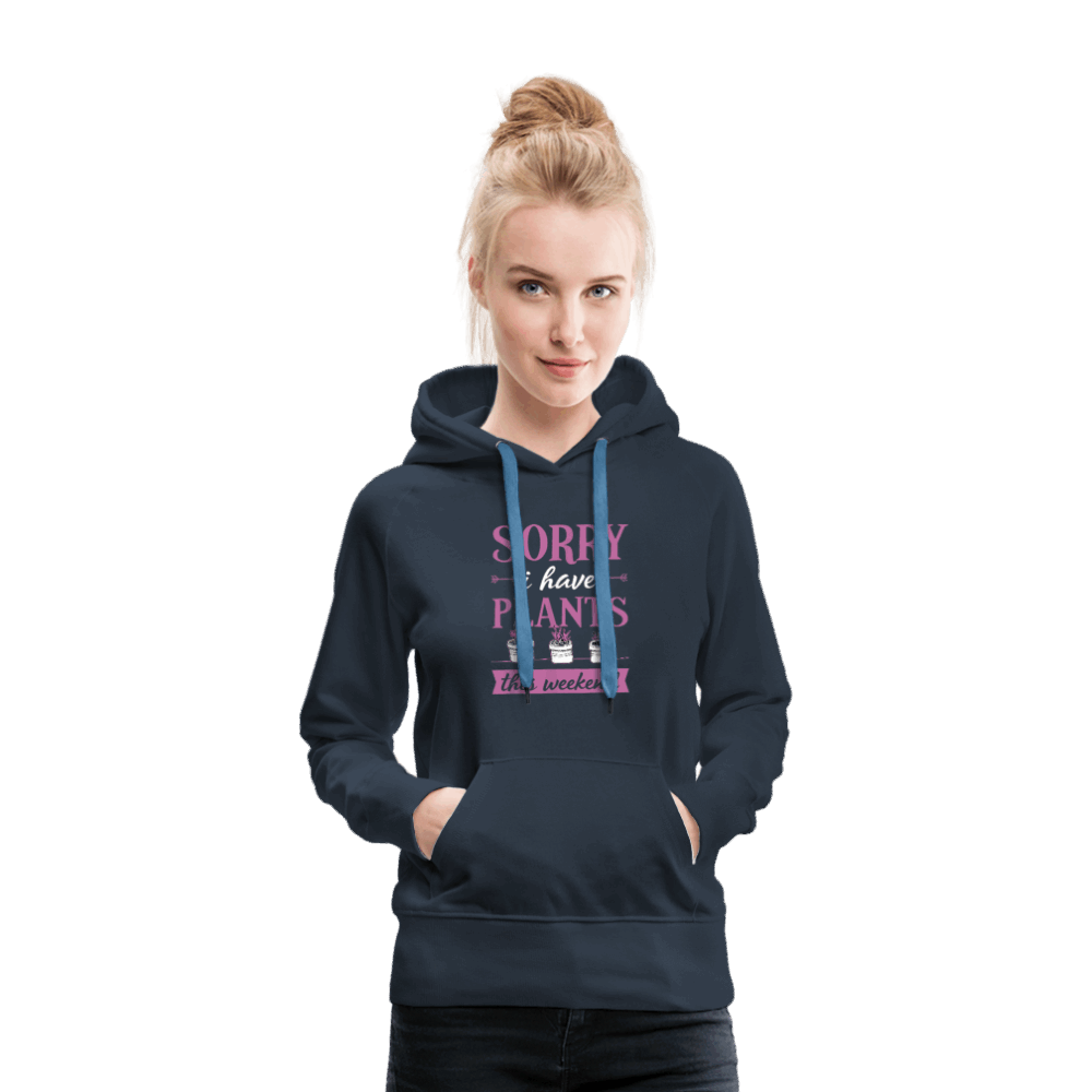 Sorry I Have Plants This Weekend Women’s Premium Hoodie - navy