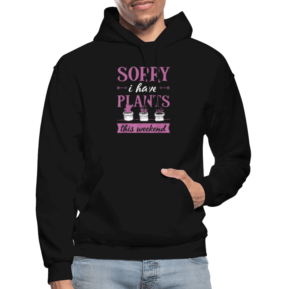 Sorry I Have Plants This Weekend Gildan Heavy Blend Adult Hoodie - black