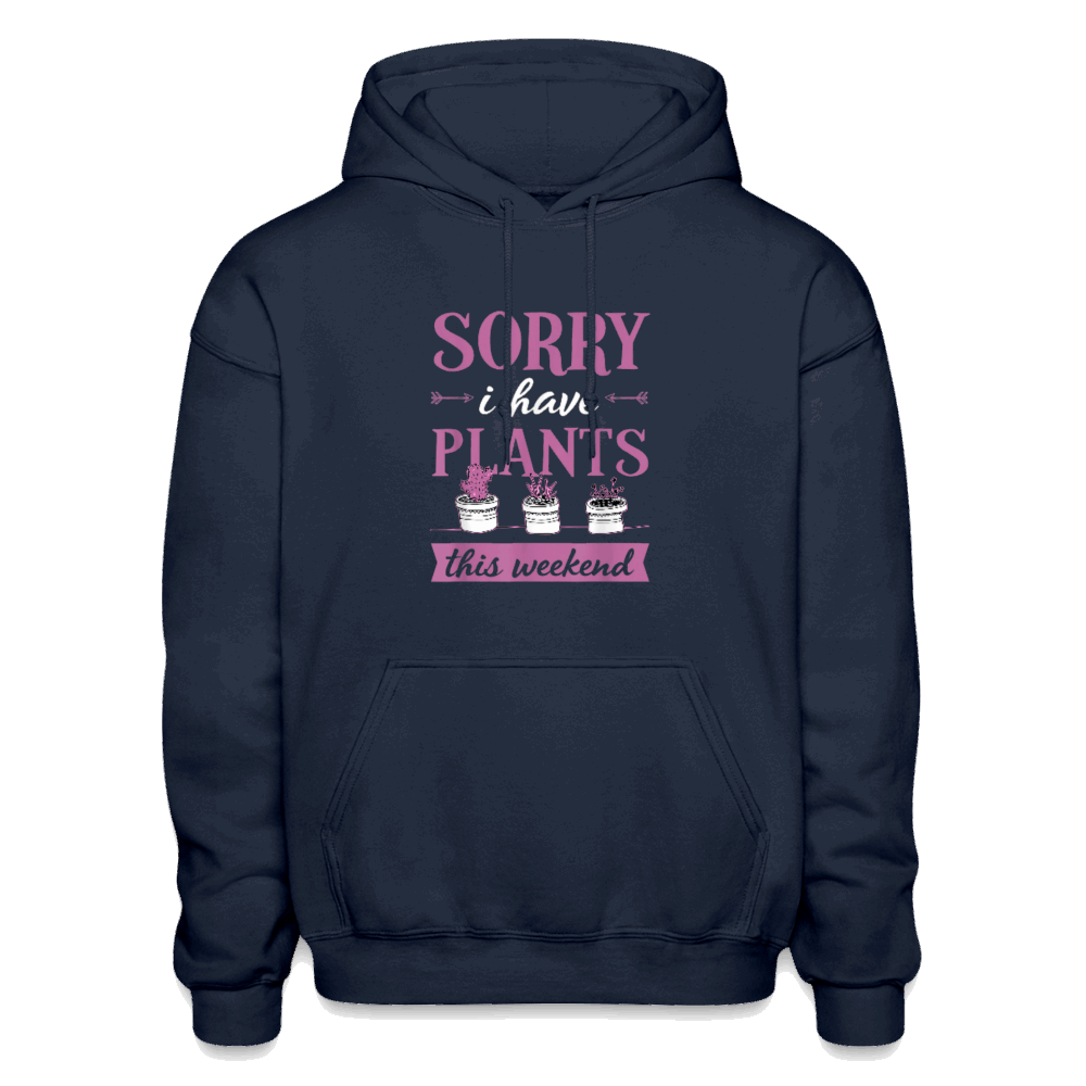 Sorry I Have Plants This Weekend Gildan Heavy Blend Adult Hoodie - navy