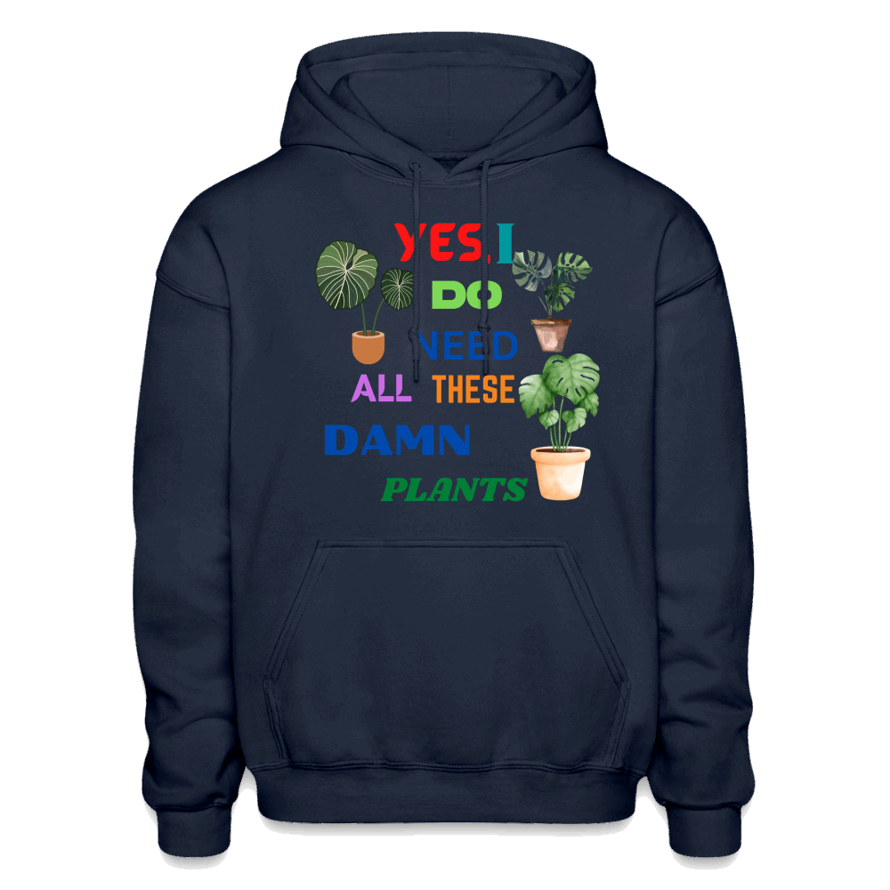 Yes, I Do Need All These Damn Plants Gildan Heavy Blend Adult Hoodie - navy