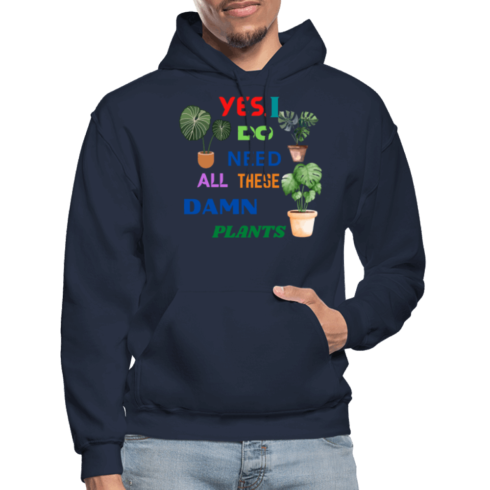 Yes, I Do Need All These Damn Plants Gildan Heavy Blend Adult Hoodie - navy