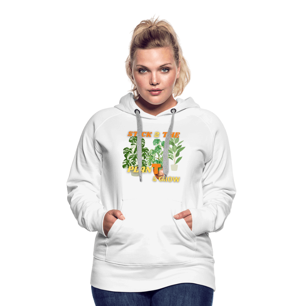 Stick 2 Teh PlanT & Grow Women’s Premium Hoodie - white