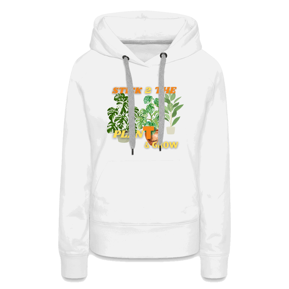 Stick 2 Teh PlanT & Grow Women’s Premium Hoodie - white