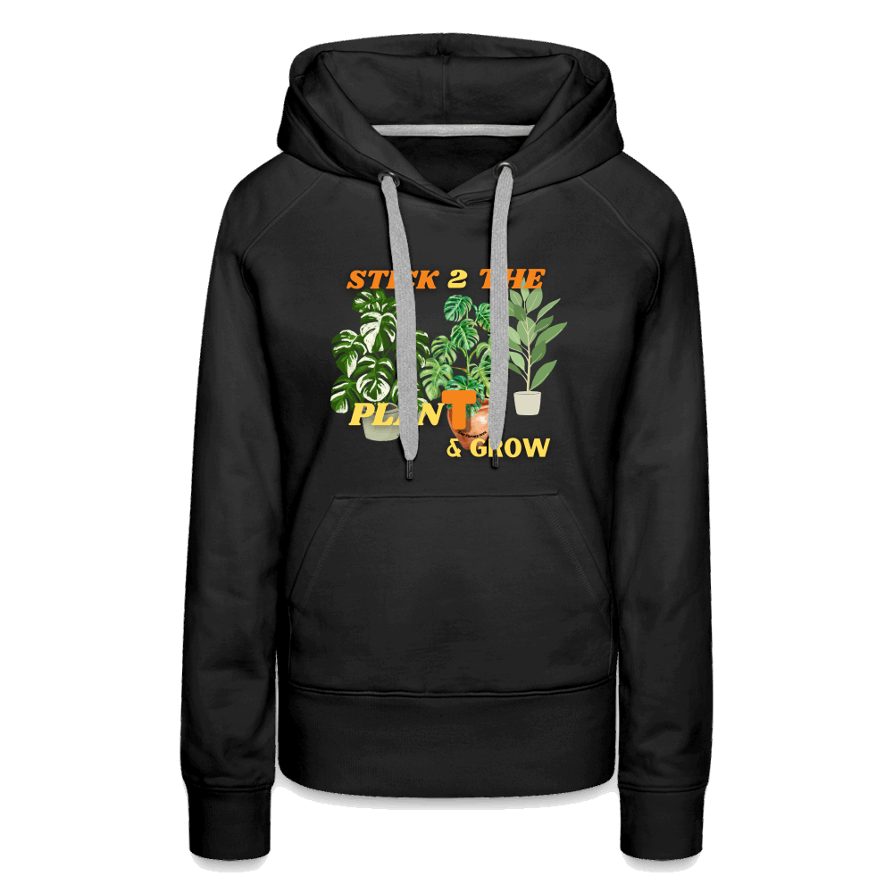 Stick 2 Teh PlanT & Grow Women’s Premium Hoodie - black