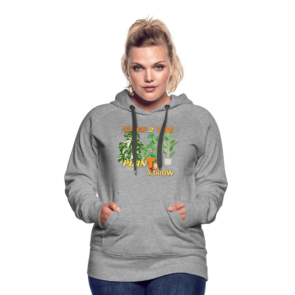 Stick 2 Teh PlanT & Grow Women’s Premium Hoodie - heather grey