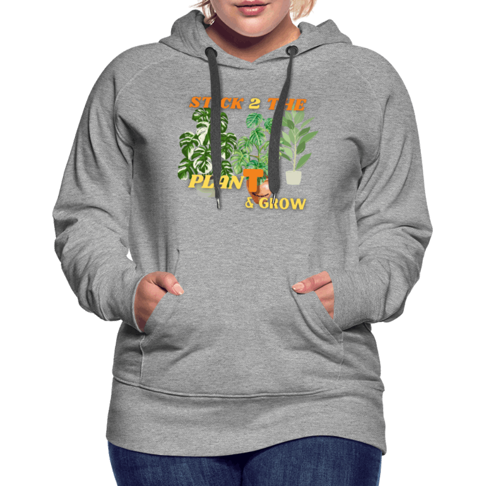 Stick 2 Teh PlanT & Grow Women’s Premium Hoodie - heather grey