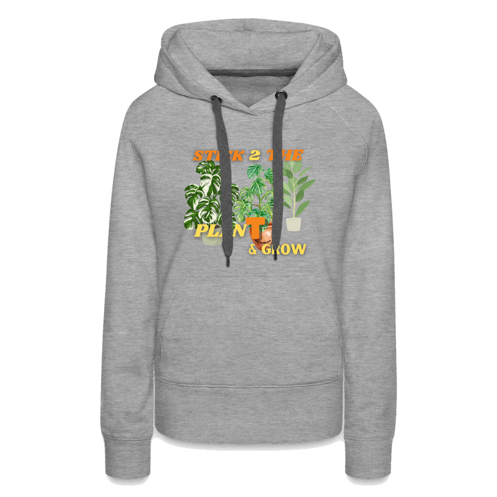 Stick 2 Teh PlanT & Grow Women’s Premium Hoodie - heather grey