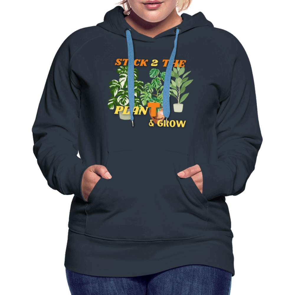 Stick 2 Teh PlanT & Grow Women’s Premium Hoodie - navy