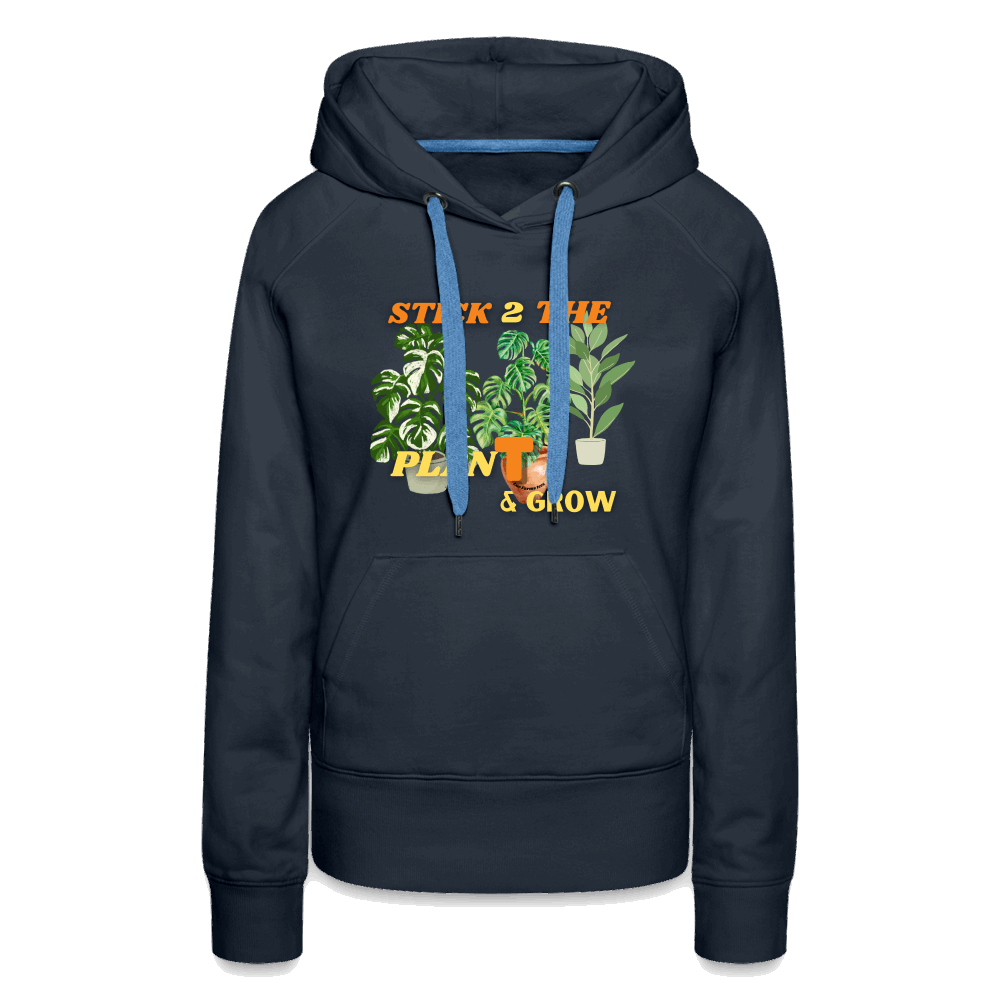 Stick 2 Teh PlanT & Grow Women’s Premium Hoodie - navy