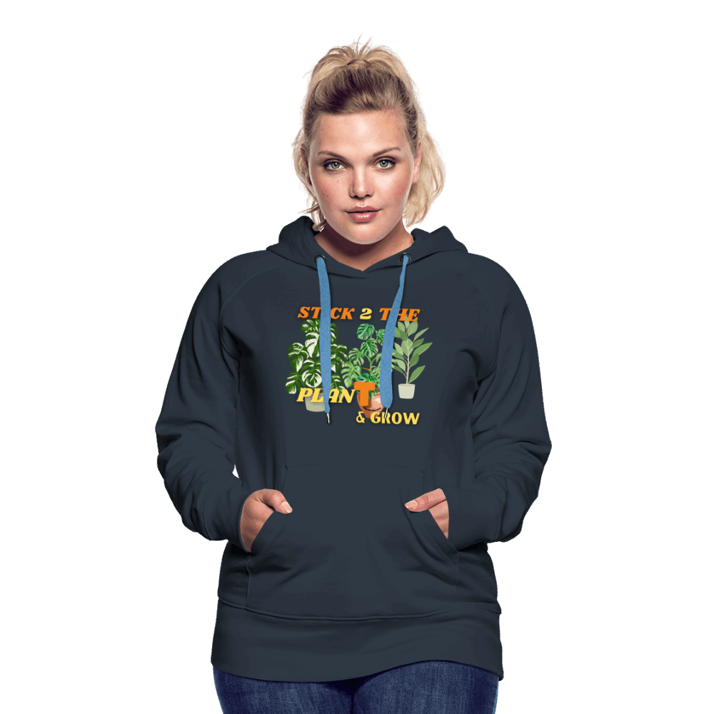 Stick 2 Teh PlanT & Grow Women’s Premium Hoodie - navy