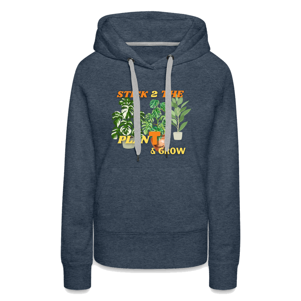 Stick 2 Teh PlanT & Grow Women’s Premium Hoodie - heather denim