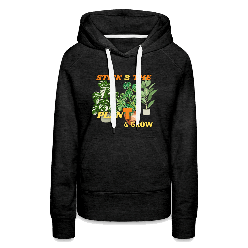 Stick 2 Teh PlanT & Grow Women’s Premium Hoodie - charcoal grey