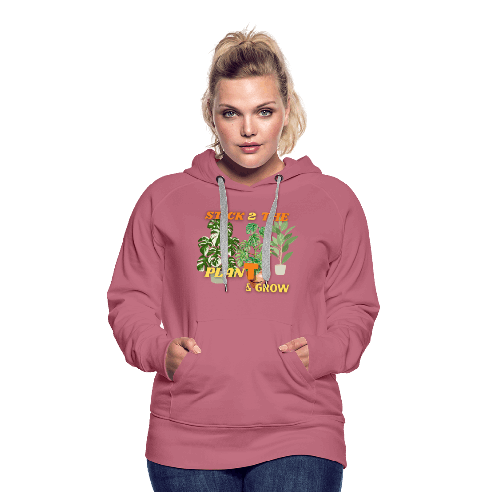 Stick 2 Teh PlanT & Grow Women’s Premium Hoodie - mauve