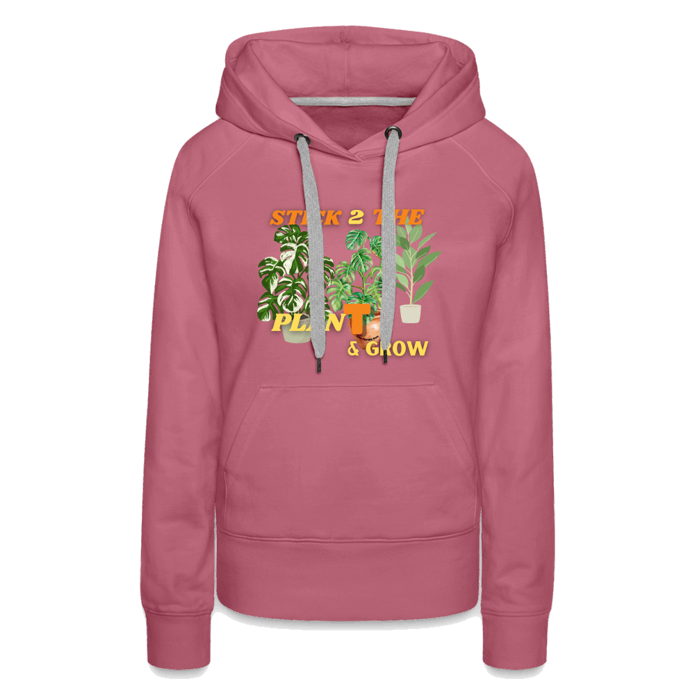 Stick 2 Teh PlanT & Grow Women’s Premium Hoodie - mauve