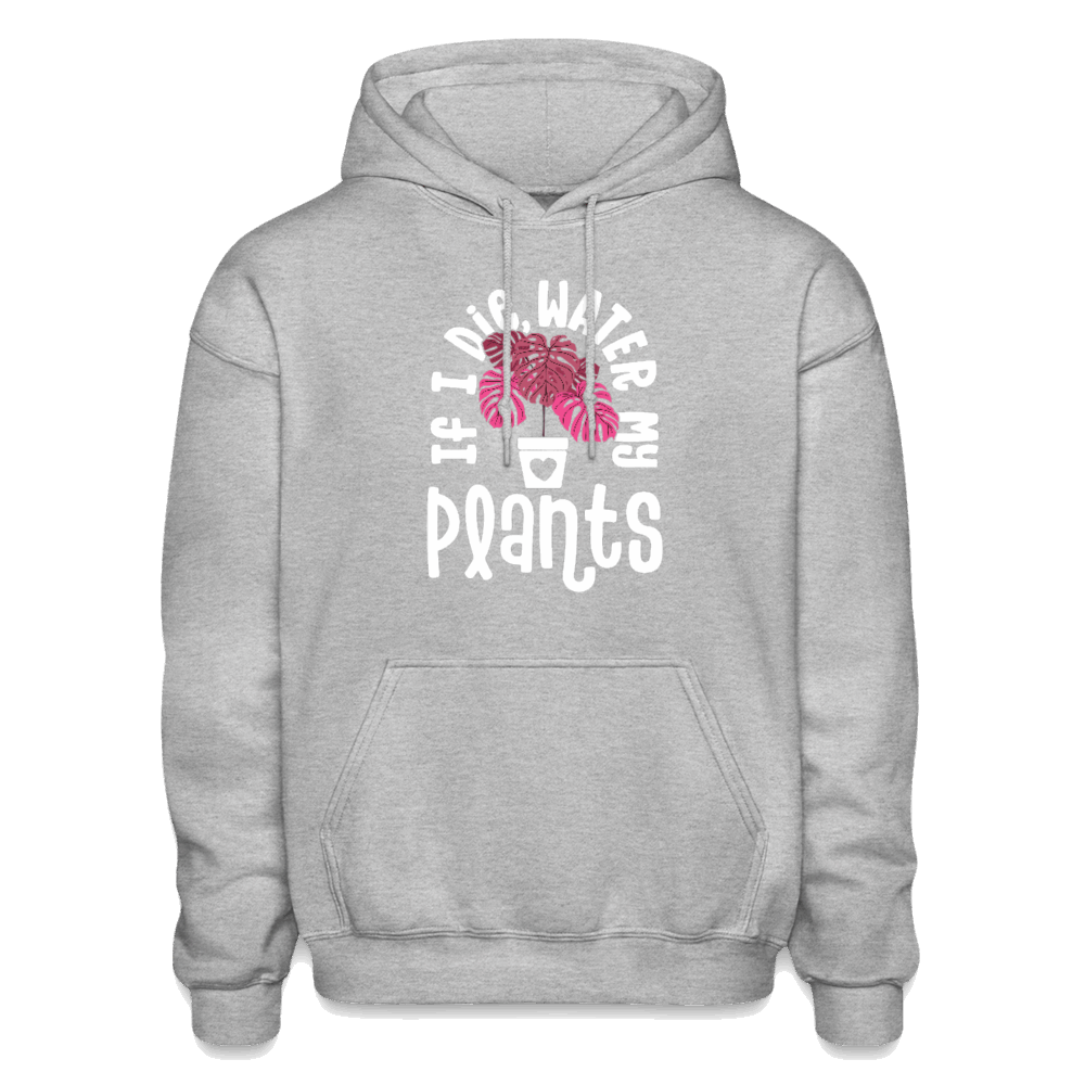 If I Die Water My Plants Gildan Heavy Blend Adult Hoodie - heather gray